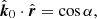 $$ \begin{aligned} \hat{\boldsymbol{k}}_0\cdot \hat{\boldsymbol{r}}&= \cos \alpha , \end{aligned} $$