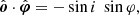 $$ \begin{aligned} \hat{\boldsymbol{o}}\cdot \hat{\boldsymbol{\varphi }}&= - \sin i\ \sin \varphi , \end{aligned} $$