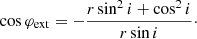 $$ \begin{aligned} \cos \varphi _{\rm ext} = - \frac{r \sin ^2 i +\cos ^2 i}{r\sin i}\cdot \end{aligned} $$