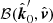 $ \mathcal{B}({\hat{\boldsymbol{k}}}_0^{\prime}, {\hat{\boldsymbol{v}}}) $