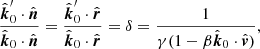 $$ \begin{aligned}&\frac{\hat{\boldsymbol{k}}_0^\prime \cdot \hat{\boldsymbol{n}}}{\hat{\boldsymbol{k}}_0\cdot \hat{\boldsymbol{n}}} = \frac{\hat{\boldsymbol{k}}_0^\prime \cdot \hat{\boldsymbol{r}}}{\hat{\boldsymbol{k}}_0\cdot \hat{\boldsymbol{r}}} = \delta = \frac{1}{\gamma (1-\beta \hat{\boldsymbol{k}}_0 \cdot \hat{\boldsymbol{v}})}, \end{aligned} $$