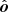 $ {\hat{\boldsymbol{o}}} $