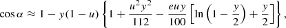 $$ \begin{aligned} \cos \alpha \approx 1 - y(1-u) \left\{ 1+\frac{u^2y^2}{112}-\frac{euy}{100} \left[\ln \left(1-\frac{y}{2}\right)+\frac{y}{2}\right]\right\} , \end{aligned} $$