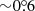 $ {\sim}0{{\overset{\circ}{.}}}6 $