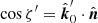 $ \cos\zeta^{\prime}={\hat{\boldsymbol{k}}}_{0}^{\prime}\cdot {\hat{\boldsymbol{n}}} $