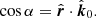 $$ \begin{aligned} \cos \alpha = \hat{\boldsymbol{r}}\cdot \hat{\boldsymbol{k}}_0. \end{aligned} $$