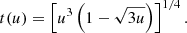 $$ \begin{aligned}&t (u)=\left[u^3\left(1-\sqrt{3u}\right)\right]^{1/4}. \end{aligned} $$