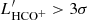$ L^\prime_{\rm HCO^+} > 3\sigma $
