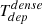 $ T_{dep}^{dense} $
