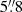 $ 5{{\overset{\prime\prime}{.}}}8 $