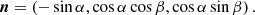 $$ \begin{aligned} \boldsymbol{n} = \left(-\sin {\alpha },\cos {\alpha }\cos {\beta }, \cos {\alpha }\sin {\beta }\right). \end{aligned} $$