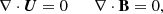 $$ \begin{aligned}&\nabla \cdot \boldsymbol{U}=0\qquad \nabla \cdot \mathbf B =0, \end{aligned} $$