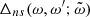 $ \Delta_{ns}(\omega,\omega^{\prime};\tilde{\omega}) $
