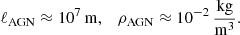 $$ \begin{aligned}&\ell _{\rm AGN}\approx 10^{7}\,\mathrm{m},\quad \rho _{\rm AGN}\approx 10^{-2}\,\frac{\mathrm{kg}}{\mathrm{m}^3}. \end{aligned} $$