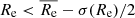 $ R_{\mathrm{e}} < \overline{R_{\mathrm{e}}} - \sigma(R_{\mathrm{e}})/2 $