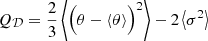 $$ \begin{aligned} {Q}_\mathcal{D} = \frac{2}{3}\left\langle {\Big (\theta - \langle {\theta }\rangle \Big )^2 }\right\rangle - 2\left\langle {\sigma ^2}\right\rangle \, \end{aligned} $$