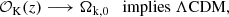 $$ \begin{aligned}&\mathcal{O} _{\rm K}(z) \longrightarrow \Omega _{\rm k,0} \quad \mathrm{implies}\ \Lambda \mathrm{CDM}, \end{aligned} $$