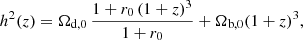 $$ \begin{aligned} h^2(z) =\Omega _{\rm d,0}\,\frac{1+r_0\,(1+z)^3}{1+r_0}+\Omega _{\rm b,0}(1+z)^3, \end{aligned} $$