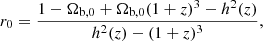 $$ \begin{aligned} r_0=\frac{1-\Omega _{\rm b,0}+\Omega _{\rm b,0}(1+z)^3-h^2(z)}{h^2(z)-(1+z)^3}, \end{aligned} $$
