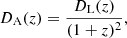 $$ \begin{aligned} D_{\rm A}(z)=\frac{D_{\rm L}(z)}{(1+z)^2}, \end{aligned} $$