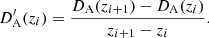 $$ \begin{aligned} D^{\prime }_{\rm A}(z_i) = \frac{D_{\rm A}(z_{i+1})-D_{\rm A}(z_{i})}{z_{i+1}-z_i}. \end{aligned} $$