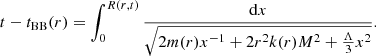 $$ \begin{aligned} t - t_{\rm BB}(r) = \int ^{R(r,t)}_0 \frac{\mathrm{d}x}{\sqrt{2m(r)x^{-1} + 2 r^2k(r)M^2 + \frac{\Lambda }{3} x^2}}. \end{aligned} $$
