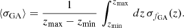$$ \begin{aligned} \langle \sigma _\mathrm{GA} \rangle =\frac{1}{z_\mathrm{max} -z_\mathrm{min} }\,\int _{z_\mathrm{min} }^{z_\mathrm{max} }\,dz\, \sigma _{f_\mathrm{GA} }(z). \end{aligned} $$