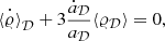 $$ \begin{aligned}&\dot{\langle {\varrho }\rangle }_\mathcal{D} + 3\frac{{\dot{a}}_\mathcal{D}}{a_\mathcal{D}} \langle {\varrho }_\mathcal{D}\rangle =0, \end{aligned} $$
