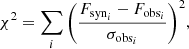 $$ \begin{aligned} \chi ^2 = \sum _{i}{\left(\frac{F_{\mathrm{syn}_i}-F_{\mathrm{obs}_i}}{\sigma _{\mathrm{obs}_i}}\right)}^2 ,\end{aligned} $$