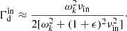 $$ \begin{aligned} \Gamma _{\rm d}^\mathrm{in}\approx \frac{\omega _k^2\nu _{\rm in}}{2[\omega _k^2+(1+\epsilon )^2\nu _{\rm in}^2]}\cdot \end{aligned} $$
