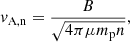 $$ \begin{aligned} { v}_{\mathrm{A,n}} = \frac{B}{\sqrt{4\pi \mu m_{\rm p} n}}, \end{aligned} $$