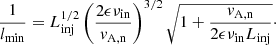 $$ \begin{aligned} \frac{1}{l_{\rm min}} = L_{\rm inj}^{1/2} \left(\frac{2\epsilon \nu _{\rm in}}{{ v}_{\mathrm{A,n}}}\right)^{3/2} \sqrt{1 + \frac{{ v}_{\mathrm{A,n}}}{2\epsilon \nu _{\rm in} L_{\rm inj}}}\cdot \end{aligned} $$