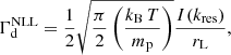 $$ \begin{aligned} \Gamma _{\rm d}^\mathrm{NLL} = \frac{1}{2}\sqrt{\frac{\pi }{2} \left(\frac{k_{\rm B}\,T}{m_{\rm p}}\right)} \frac{I(k_{\rm res})}{r_{\rm L}}, \end{aligned} $$