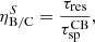 $$ \begin{aligned} \eta _{\rm B/C}^S = \frac{\tau _{\rm res}}{\tau _{\rm sp}^\mathrm{CB}}, \end{aligned} $$