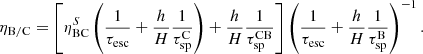 $$ \begin{aligned} \eta _{\rm B/C} = \left[\eta _{\rm BC}^S \left(\frac{1}{\tau _{\rm esc}} + \frac{h}{H}\frac{1}{\tau _{\rm sp}^\mathrm{C}} \right) + \frac{h}{H}\frac{1}{\tau _{\rm sp}^\mathrm{CB}}\right] \left(\frac{1}{\tau _{\rm esc}} + \frac{h}{H}\frac{1}{\tau _{\rm sp}^\mathrm{B}}\right)^{-1}. \end{aligned} $$