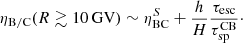 $$ \begin{aligned} \eta _{\rm B/C} (R \gtrsim 10\,\mathrm{GV}) \sim \eta _{\rm BC}^S + \frac{h}{H}\frac{\tau _{\rm esc}}{\tau _{\rm sp}^\mathrm{CB}}\cdot \end{aligned} $$
