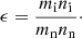 $$ \begin{aligned} \epsilon =\frac{m_{\rm i} n_{\rm i}}{m_{\rm n} n_{\rm n}}\cdot \end{aligned} $$