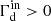 $ \Gamma_{\mathrm{d}}^{\mathrm{in}} > 0 $