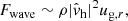 $$ \begin{aligned} F_{\rm wave}\sim \rho |\hat{{ v}}_{\rm h}|^2 u_{\mathrm{g} ,r}, \end{aligned} $$