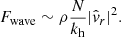 $$ \begin{aligned} F_{\rm wave}\sim \rho \frac{N}{k_{\rm h}}|\hat{{ v}}_r|^2. \end{aligned} $$