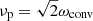 $ \nu_{\mathrm{p}} = \sqrt{2}\omega_{\mathrm{conv}} $