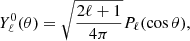 $$ \begin{aligned} Y_\ell ^0(\theta )&= \sqrt{\frac{2\ell +1}{4\pi }} P_\ell (\cos \theta ), \end{aligned} $$