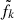 $ \tilde f_k $