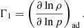 $$ \begin{aligned} \Gamma _1 = \left(\frac{\partial \ln \rho }{\partial \ln p}\right)_{\mathrm{ad} }. \end{aligned} $$