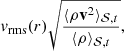 $$ \begin{aligned} { v}_\mathrm{rms} (r) \sqrt{\frac{\langle \rho \mathbf{v }^2 \rangle _{\mathcal{S} ,t}}{\langle \rho \rangle _{\mathcal{S} ,t}}}, \end{aligned} $$