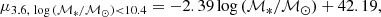 $$ \begin{aligned} \mu _{3.6,\ \log \,(\mathcal{M} _{*}/\mathcal{M} _{\odot }) < 10.4} = - 2.39\log \,(\mathcal{M} _{*}/\mathcal{M} _{\odot }) + 42.19, \end{aligned} $$