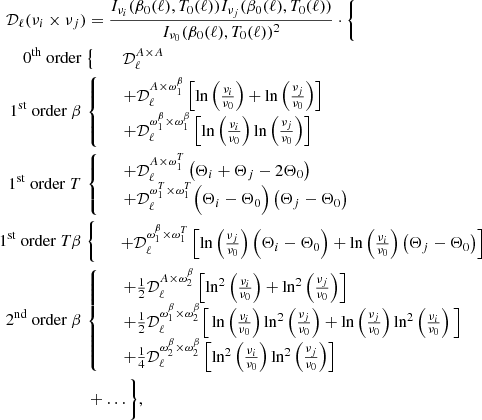 $$ \begin{aligned} \mathcal{D} _\ell (\nu _i \times \nu _j)&= \frac{I_{\nu _i}(\beta _0(\ell ),T_0(\ell ))I_{\nu _j}(\beta _0(\ell ),T_0(\ell ))}{I_{\nu _0}(\beta _0(\ell ),T_0(\ell ))^2} \cdot \bigg \{ \nonumber \\ 0^\mathrm{th}\ \mathrm{order}\;&{\left\{ \begin{array}{ll}&\ \mathcal{D} _\ell ^{A \times A} \end{array}\right.} \nonumber \\ 1^\mathrm{st}\ \mathrm{order}\ \beta \;&{\left\{ \begin{array}{ll}&+\mathcal{D} _\ell ^{A \times \omega ^{\beta }_1}\left[ \ln \left(\frac{\nu _i}{\nu _0}\right) + \ln \left(\frac{\nu _j}{\nu _0}\right) \right] \nonumber \\&+ \mathcal{D} _\ell ^{\omega ^{\beta }_1 \times \omega ^{\beta }_1} \left[\ln \left(\frac{\nu _i}{\nu _0}\right)\ln \left(\frac{\nu _j}{\nu _0}\right) \right]\nonumber \\ \end{array}\right.}\\ 1^\mathrm{st}\ \mathrm{order}\ T \;&{\left\{ \begin{array}{ll}&+\mathcal{D} _\ell ^{A \times \omega _1^T} \left( \Theta _i + \Theta _j - 2\Theta _0\right) \\&+ \mathcal{D} _\ell ^{\omega _1^T \times \omega _1^T}\Big (\Theta _i - \Theta _0\Big )\left(\Theta _j - \Theta _0\right)\nonumber \end{array}\right.}\\ 1^\mathrm{st}\ \mathrm{order}\ T\beta \;&{\left\{ \begin{array}{ll}&+ \mathcal{D} _\ell ^{\omega ^{\beta }_1 \times \omega _1^T} \left[ \ln \left(\frac{\nu _j}{\nu _0} \right)\Big ( \Theta _i - \Theta _0\Big ) + \ln \left(\frac{\nu _i}{\nu _0} \right)\left( \Theta _j - \Theta _0\right)\right] \nonumber \\ \end{array}\right.}\\ 2^\mathrm{nd}\ \mathrm{order}\ \beta \;&{\left\{ \begin{array}{ll}&+ \frac{1}{2} \mathcal{D} _{\ell }^{A \times \omega ^{\beta }_{2}} \left[ \ln ^2\left(\frac{\nu _i}{\nu _0}\right) + \ln ^2\left(\frac{\nu _j}{\nu _0}\right) \right] \\&+ \frac{1}{2} \mathcal{D} _{\ell }^{\omega ^{\beta }_{1} \times \omega ^{\beta }_{2}} \Big [ \ln \left(\frac{\nu _i}{\nu _0}\right) \ln ^2\left(\frac{\nu _j}{\nu _0}\right) +\ln \left(\frac{\nu _j}{\nu _0}\right) \ln ^2 \left(\frac{\nu _i}{\nu _0}\right) \Big ] \\&+\frac{1}{4} \mathcal{D} _{\ell }^{\omega ^{\beta }_{2} \times \omega ^{\beta }_{2}} \left[\ln ^2 \left(\frac{\nu _i}{\nu _0}\right) \ln ^2 \left(\frac{\nu _j}{\nu _0}\right) \right] \, \end{array}\right.}\nonumber \\&+ \ldots \bigg \}, \end{aligned} $$