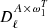 $ D_\ell ^{A\times \omega _1^T} $