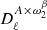 $ D_\ell ^{A\times \omega ^\beta _2} $
