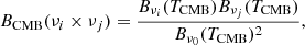 $$ \begin{aligned} B_{\rm CMB}(\nu _i \times \nu _j) = \frac{B_{\nu _i}(T_{\rm CMB})B_{\nu _j}(T_{\rm CMB})}{B_{\nu _0}(T_{\rm CMB})^2}, \end{aligned} $$
